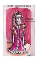 Undressing The Queen: Jokes to make you choke(2 The Comedian's Playbook)