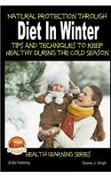 Natural Protection Through Diet In Winter - Tips And Techniques To Keep Healthy During The Cold Season