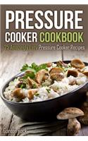 Pressure Cooker Cookbook: 25 Amazingly Easy Pressure Cooker Recipes