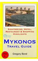 Mykonos Travel Guide: Sightseeing, Hotel, Restaurant & Shopping Highlights(English)