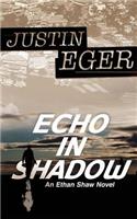 Echo In Shadow: An Ethan Shaw Novel