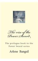 The rise of the Power Sword: The Prologue to the Power Sword(1 The Power Sword)