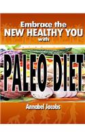 Embrace the New Healthy You with Paleo Diet