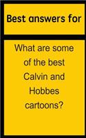Best answers for What are some of the best Calvin and Hobbes cartoons?