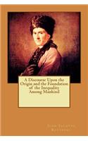 Discourse Upon the Origin and the Foundation of the Inequality Among Mankind