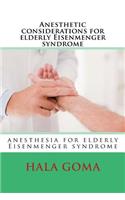 Anesthetic considerations for elderly Eisenmenger syndrome