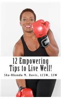 12 Empowering Tips to Live Well!
