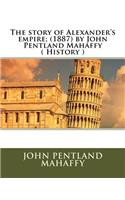 story of Alexander's empire; (1887) by John Pentland Mahaffy ( History )