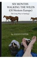 SIX MONTHS WALKING THE WILDS (Of Western Europe)