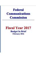 Federal Communications Commission FY 2017 Budget in Brief