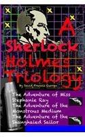 A Sherlock Holmes Triology: Three Sherlock Holmes Pastiches