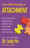 The New Rules of Attachment : How to Heal Your Relationships, Reparent Your Inner Child, and Secure Your Life Vision