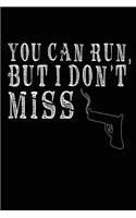 You Can Run But I Don't Miss: Blank Notebook Diary