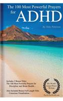 Prayer the 100 Most Powerful Prayers for ADHD - Including 2 Bonus Books to Pray for Discipline & Brain Health - Also Included Conscious Visualization