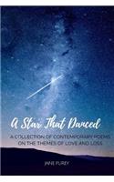 A Star That Danced: A Collection of Contemporary Poems on the Themes of Love and Loss