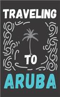 Traveling To Aruba: Blank Trip Planner & Organizer