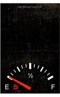Gas Mileage Log Book: Vehicle Maintenance Tracker; Car Dash