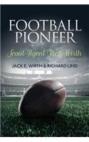 Football Pioneer- Scout-Agent Jack Wirth