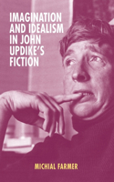 Imagination and Idealism in John Updike's Fiction: (Mind and American Literature)