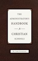 Administrator's Handbook for Christian Schools