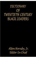 Dictionary of Twentieth Century Black Leaders