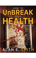 How to UnBreak Your Health