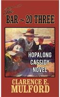 The Bar-20 Three: A Hopalong Cassidy Novel