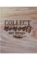 Collect Moments Not Things: Family Camping Planner & Vacation Journal Adventure Notebook - Rustic BoHo Pyrography - Warm Wood