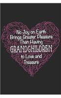 No joy on earth brings greater pleasure than having grandchildren to love and treasure: A beautiful line journal and fathers day gift journal book and Birthday gift Journal about your Grandpa/Granddaddy/Nana/Grandfather