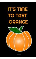 IT'S TIME TO TAST ORANGE Composition Notebook