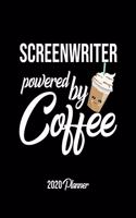 Screenwriter Powered By Coffee 2020 Planner: Screenwriter Planner, Gift idea for coffee lover, 120 pages 2020 Calendar for Screenwriter