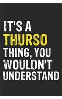 It's A THURSO Thing, You Wouldn't Understand Gift for THURSO Lover, THURSO Life is Good Notebook a Beautiful