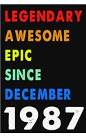 Legendary Awesome Epic Since December 1987 Notebook Journal 6 x 9 120 Pages For Birthday Gifts Lined Notebook
