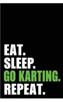 Eat Sleep Go Karting Repeat: Go Karting Birthday Gift Idea - Blank Lined Notebook And Journal - 6x9 Inch 120 Pages White Paper