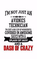 I'm Not Just An Avionics Technician I'm Just A Big Cup Of Wonderful
