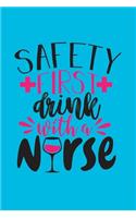 Safety First - Drink With A Nurse: Cute Nurse Journal - Easy Find Bright Blue! Best Nurse Gift Ideas Medical Notebook