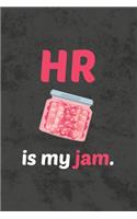 HR Is My Jam: Blank Lined Notebook Journal Diary for Human Resources People and Professionals