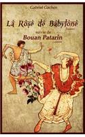 La rose de Babylone: suivi de Bouan Patarin