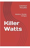 Killer Watts: Adultery. Murder. Intrigue.