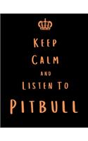 Keep Calm And Listen To Pitbull