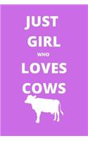 just girl who loves cows notebook