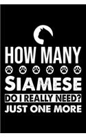 How Many Siamese Do I Really Need? Just One More: Cute Siamese Ruled Notebook, Great Accessories & Gift Idea for Siamese Owner & Lover.default Ruled Notebook With An Inspirational Quote.