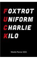 Foxtrot Uniform Charlie Kilo. Weekly Planner 2021