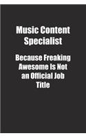 Music Content Specialist Because Freaking Awesome Is Not an Official Job Title.: Lined notebook