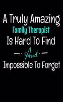 A Truly Amazing Family Therapist Is Hard To Find And Impossible To Forget
