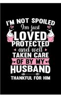 I'm not Spoiled I'm Just Love Protected: Funny Husband and Wife Journal Gift - Simple Lined Notebook - Happy Partners Loving Couple by Hearts