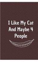 I Like My Cat and Maybe 4 People: 6*9 Blank Lined Notebook With Contact Infos 100 Pages. Funny Gift for Women and Men/Notebook Quotes/ Notebook lined paper/ Notebook hardcover/ Daily