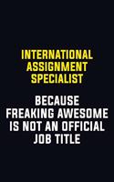 International Assignment Specialist Because Freaking Awesome Is Not An Official Job Title