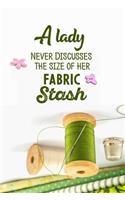 A Lady Never Discusses The Size Of Her Fabric Stash: funny notebook and journal Wide Ruled 6x9 120 Pages.