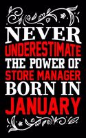 Never Underestimate The Power Of Store Manager Born In January: Birthday Gift Lined Journal Notebook Great Gift idea for Christmas or Birthday for Store Manager